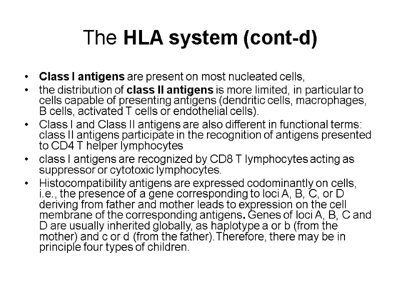 The HLA system (cont-d) Class I antigens are present on most nucleated cells, 